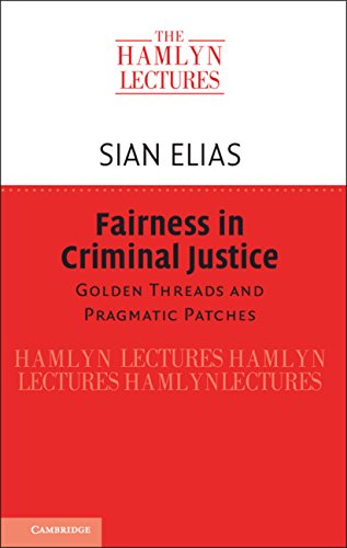 Fairness in Criminal Justice:  Golden Threads and Pragmatic Patches (The Hamlyn Lectures)